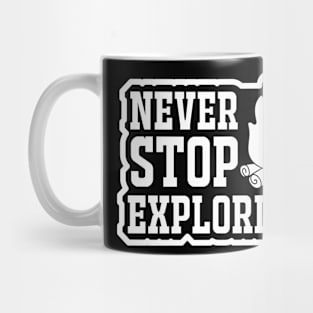 Never stop exploring T Shirt For Women Men Mug